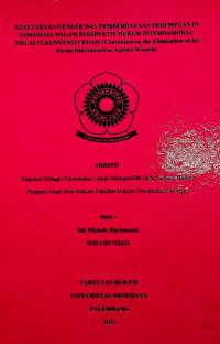 KESETARAAN GENDER DAN PEMBERDAYAAN PEREMPUAN DI INDONESIA DALAM PERSPEKTIF HUKUM INTERNASIONAL MELALUI KONVENSI CEDAW (Convention on the Elimination of All Forms Discrimination Againts Women)