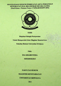 PENYELESAIAN HUKUM PEMBUATAN AKTA PERJANJIAN PENGIKATAN JUAL BELI RUMAH SECARA GANDA (Studi Kasus : Putusan Nomor 174/Pid.B/2018/PN DPS)