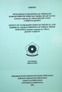 PENGARUH ULTRASONIKASI TERHADAP KARAKTERISTIK FISIK DAN KIMIA BUAH NANAS(Ananas comosus (L.) Merr) SEGAR UTUH VARIETAS QUEEN