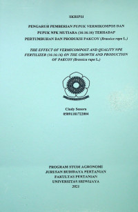 PENGARUH PEMBERIAN PUPUK VERMIKOMPOS DAN PUPUK NPK MUTIARA (16:16:16) TERHADAP PERTUMBUHAN DAN PRODUKSI PAKCOY (Brassica rapa L.)