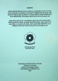 PENGARUH PENGGUNAAN MULSA COCOPEAT DAN TANAH PASCAPANEN TANAMAN SAYURAN TERHADAP KADAR AIR, BAHAN ORGANIK, KADAR N TANAH SERTA PERTUMBUHAN DAN PRODUKSI TANAMAN KENTANG DI PAGARALAM