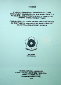 ANALISIS PERBANDINGAN PRODUKTIVITAS DAN PENDAPATAN USAHATANI PADI BERDASARKAN SKALA USAHA PADA LAHAN PASANG SURUT DI DESA PULAU BORANG KABUPATEN BANYUASIN