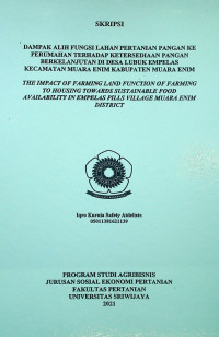 DAMPAK ALIH FUNGSI LAHAN PERTANIAN PANGAN KE PERUMAHAN TERHADAP KETAHANAN PANGAN BERKELANJUTAN DI DESA LUBUK EMPELAS KECAMATAN MUARA ENIM KABUPATEN MUARA ENIM