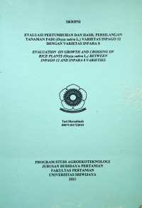 EVALUASI PERTUMBUHAN DAN HASIL PERSILANGAN TANAMAN PADI (Oryza sativa L.) VARIETAS INPAGO 12 DENGAN VARIETAS INPARA 8