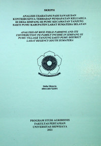 ANALISIS USAHATANI PADI SAWAH DAN KONTRIBUSINYA TERHADAP PENDAPATAN KELUARGA DI DESA SIMPANG III PUMU KECAMATAN TANJUNG SAKTI PUMU KABUPATEN LAHAT SUMATERA SELATAN