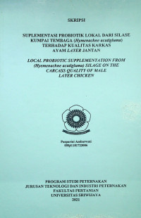 SUPLEMENTASI PROBIOTIK LOKAL DARI SILASE KUMPAI TEMBAGA (Hymenachne acutigluma) TERHADAP KUALITAS KARKAS AYAM LAYER JANTAN