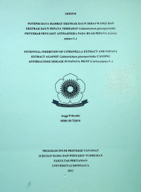 POTENSI DAYA HAMBAT EKSTRAK DAUN SERAI WANGI DAN EKSTRAK DAUN PEPAYA TERHADAP Colletotrichum gloeosporioides PENYEBAB PENYAKIT ANTRAKNOSA PADA BUAH PEPAYA (Carica papaya L.)