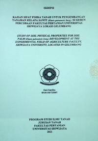 KAJIAN SIFAT FISIKA TANAH UNTUK PENGEMBANGAN TANAMAN KELAPA SAWIT (Elaeis guineensis Jacq.) DI KEBUN PERCOBAAN FAKULTAS PERTANIAN UNIVERSITAS SRIWIJAYA LOKASI GELUMBANG