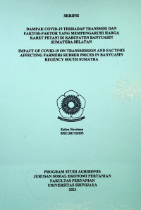 DAMPAK COVID-19 TERHADAP TRANSMISI DAN FAKTOR-FAKTOR YANG MEMPENGARUHI HARGA KARET PETANI DI KABUPATEN BANYUASIN SUMATERA SELATAN