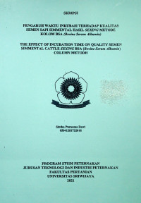 PENGARUH WAKTU INKUBASI TERHADAP KUALITAS SEMEN SAPI SIMMENTAL HASIL SEXING METODE KOLOM BSA (Bovine Serum Albumin) THE EFFECT OF INCUBATION TIME ON QUALITY SEMEN SIMMENTAL CATTLE SEXING BSA (Bovine Serum Albumin) COLUMN METODH