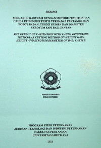 PENGARUH KASTRASI DENGAN METODE PEMOTONGAN CAUDA EPIDIDIMIS TESTIS TERHADAP PERTAMBAHAN BOBOT BADAN, TINGGI GUMBA DAN DIAMETER SKROTUM SAPI BALI JANTAN