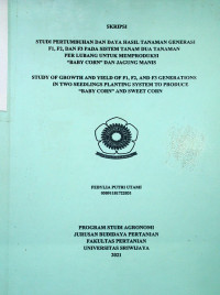 STUDI PERTUMBUHAN DAN DAYA HASIL TANAMAN GENERASI F1, F2, DAN F3 PADA SISTEM TANAM DUA TANAMAN PER LUBANG UNTUK MEMPRODUKSI “BABY CORN” DAN JAGUNG MANIS