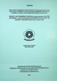 PENGARUH PEMBERIAN TEPUNG KUNYIT (Curcuma domestica Val.) DAN ASAM ASKORBAT DALAM RANSUM TERHADAP KUALITAS INTERNAL TELUR AYAM ARAB SILVER (Silver braekel kriel)