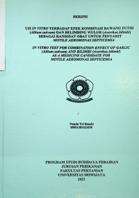 NANDA TRI REZEKI. IN VITRO TEST FOR COMBINATION EFFECT OF GARLIC (ALLIUM SATIVUM) AND BILIMBI (AVERRHOA BILIMBI) AS A MEDICINE CANDIDATE FOR MOTILE AEROMONAS SEPTICEMIA. (SUPERVISED BY SEFTI HEZA DWINANTI AND TANBIYASKUR).