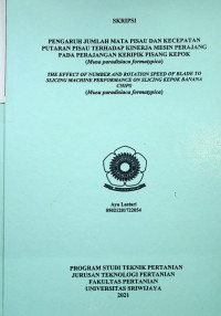 PENGARUH JUMLAH MATA PISAU DAN KECEPATAN PUTARAN PISAU TERHADAP KINERJA MESIN PERAJANG PADA PERAJANGAN KERIPIK PISANG KEPOK (Musa paradisiaca formatypica)