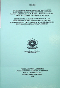 ANALISIS KOMPARATIF FAKTOR-FAKTOR PRODUKSI MUSIM TANAM 1 DAN MUSIM TANAM 2 USAHATANI PADI IP 200 LAHAN PASANG SURUT DESA BINTARAN KABUPATEN BANYUASIN