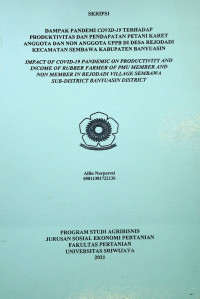 DAMPAK PANDEMI COVID-19 TERHADAP PRODUKTIVITAS DAN PENDAPATAN PETANI KARET ANGGOTA DAN NON ANGGOTA UPPB DI DESA REJODADI KECAMATAN SEMBAWA KABUPATEN BANYUASIN