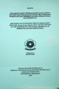 PENGARUH WAKTU INKUBASI SEMEN HASIL SEXING METODE KOLOM Bovine Serum Albumin (BSA) TERHADAP MORFOLOGI DAN MEMBRAN PLASMA SPERMATOZOA SAPI SIMMENTAL