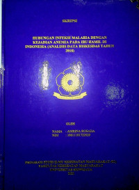 HUBUNGAN INFEKSI MALARIA DENGAN KEJADIAN ANEMIA PADA IBU HAMIL DI INDONESIA (ANALISIS DATA RISKESDAS TAHUN 2018)