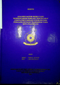 ANALISIS FAKTOR RISIKO YANG MEMPENGARUHI PERILAKU PENCEGAHAN CORONAVIRUS DISEASE (COVID-19) PADA PEDAGANG DI PASAR TRADISIONAL YADA KOTA PALEMBANG