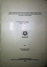 SISTEM PENDUKUNG KEPUTUSAN PEMILIHAN LAPTOP DENGAN METODE ANALYTIC HIERARCHY PROCESS DAN TECHNIQUE FOR ORDER OF PREFERENCE BY SIMILARITY TO IDEAL SOLUTION