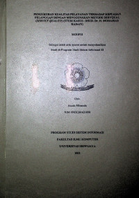 PENGUKURAN KUALITAS PELAYANAN TERHADAP KEPUASAN PELANGGAN DENGAN MENGGUNAKAN METODE SERVQUAL (SERVICE QUALITY) (STUDI KASUS : RSUD. Dr. H. MOHAMAD RABAIN)