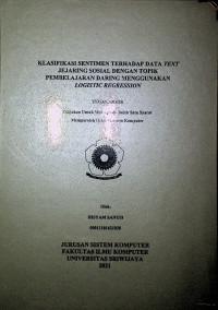 KLASIFIKASI SENTIMEN TERHADAP DATA TEXT JEJARING SOSIAL DENGAN TOPIK PEMBELAJARAN DARING MENGGUNAKAN LOGISTIC REGRESSION