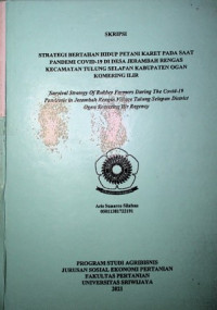 STRATEGI BERTAHAN HIDUP PETANI KARET PADA SAAT PANDEMI COVID-19 DI DESA JERAMBAH RENGAS KECAMATAN TULUNG SELAPAN KABUPATEN OGAN KOMERING ILIR