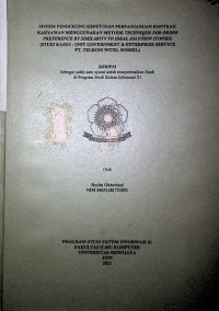 SISTEM PENDUKUNG KEPUTUSAN PERPANJANGAN KONTRAK KARYAWAN MENGGUNAKAN METODE TECHNIQUE FOR ORDER PREFERENCE BY SIMILARITY TO IDEAL SOLUTION (TOPSIS) (STUDI KASUS : UNIT GOVERNMENT & ENTERPRISE SERVICE PT. TELKOM WITEL SUMSEL)