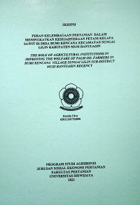 PERAN KELEMBAGAAN PERTANIAN  DALAM MENINGKATKAN KESEJAHTERAAN PETANI KELAPA SAWIT DI DESA BUMI KENCANA KECAMATAN SUNGAI LILIN KABUPATEN MUSI BANYUASIN