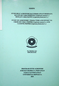 STUDI SIFAT AGRONOMI DAN PERSILANGAN BEBERAPA KULTIVAR CABAI KERITING (CAPSICUM ANNUM L.) DENGAN CABAI RAWIT (CAPSICUM FRUTESCENS L.)