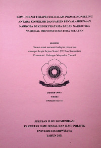 KOMUNIKASI TERAPEUTIK DALAM PROSES KONSELING ANTARA KONSELOR DAN PASIEN PENYALAHGUNAAN NARKOBA DI KLINIK PRATAMA BADAN NARKOTIKA NASIONAL PROVINSI SUMATERA SELATAN