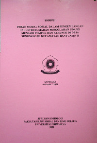 PERAN MODAL SOSIAL DALAM PENGEMBANGAN INDUSTRI RUMAHAN PENGOLAHAN UDANG MENJADI PEMPEK DAN KERUPUK DI DESA SUNGSANG III KECAMATAN BANYUASIN II