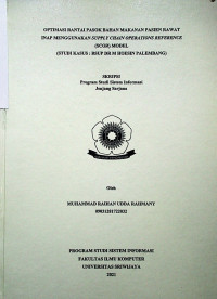 OPTIMASI RANTAI PASOK BAHAN MAKANAN PASIEN RAWAT INAP MENGGUNAKAN SUPPLY CHAIN OPERATIONS REFERENCE (SCOR) MODEL (STUDI KASUS : RSUP DR M HOESIN PALEMBANG)