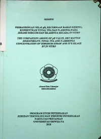 PERBANDINGAN NILAI pH, KECERNAAN BAHAN KERING, KONSENTRASI TOTAL VFA DAN N-AMONIA PADA JERAMI SORGUM DAN SILASENYA SECARA IN VITRO