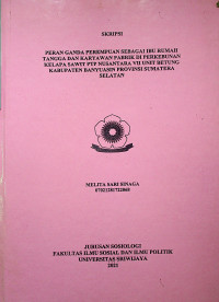 PERAN GANDA PEREMPUAN SEBAGAI IBU RUMAH TANGGA DAN KARYAWAN PABRIK DI PERKEBUNAN KELAPA SAWIT PTP NUSANTARA VII UNIT BETUNG KABUPATEN BANYUASIN SUMATERA SELATAN