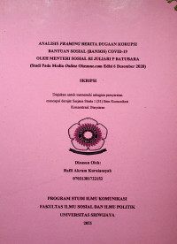 ANALISIS FRAMING BERITA DUGAAN KORUPSI BANTUAN SOSIAL (BANSOS) COVID-19 OLEH MENTERI SOSIAL RI JULIARI P BATUBARA (STUDI PADA MEDIA ONLINE OKEZONE.COM EDISI 6 DESEMBER 2020)