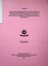 PENGARUH DUKUNGAN KELUARGA TERHADAP MOTIVASI PENGEMBANGAN DIRI PENYANDANG DISABILITAS DI BALAI REHABILITASI SOSIAL PENYANDANG DISABILITAS FISIK BUDI PERKASA PALEMBANG