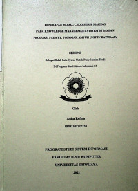 PENERAPAN MODEL CHOO SENSE MAKING PADA KNOWLEDGE MANAGEMENT SYSTEM DI BAGIAN PRODUKSI PADA PT. TONGGAK AMPUH UNIT IV BATURAJA