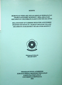 HUBUNGAN PERILAKU PETANI DENGAN PENDAPATAN USAHATANI KARET DI DUSUN 1 DESA SEGAYAM KECAMATAN GELUMBANG KABUPATEN MUARA ENIM