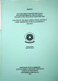 ANALISIS PERAN SEKTOR PERTANIAN DALAM PENYERAPAN TENAGA KERJA DI KABUPATEN OGAN ILIR TAHUN 2015-2019