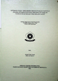 OPTIMASI FUZZY TIME SERIES MENGGUNAKAN PARTICLE SWARM OPTIMIZATION PADA PERAMALAN JUMLAH TANDAN BUAH SEGAR (TBS) KELAPPA SAWIT