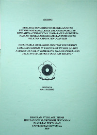STRATEGI PENGHIDUPAN BERKELANJUTAN PETANI PADI RAWA LEBAK DALAM MENGHADAPI RENDAHNYA PENDAPATAN USAHATANI PADI DI DESA NAIKAN TEMBAKANG KECAMATAN PEMULUTAN SELATAN KABUPATEN OGAN ILIR