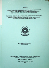 KARAKTERISTIK FISIK, KIMIA, DAN ORGANOLEPTIK KOPI LUWAK COLD BREW DENGAN PERBEDAAN METODE PENYANGRAIAN DAN LAMA WAKTU SEDUH