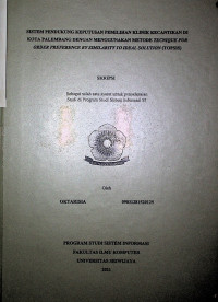 SISTEM PENDUKUNG KEPUTUSAN PEMILIHAN KLINIK KECANTIKAN DI KOTA PALEMBANG DENGAN MENGGUNAKAN METODE TECNIQUE FOR ORDER PREFERENCE BY SIMILARITY TO IDEAL SOLUTION (TOPSIS)