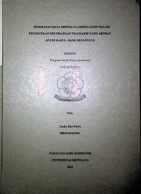 IMPLEMENTATION OF DATA MINING CLASSIFICATION IN ACCURATE FRAUD TRANSCATION CLASSIFICATION (CASE STUDY: BANK BENGKULU)