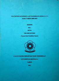 TRANSPORTASI KERETA API PALEMBANG-INDRALAYA PADA TAHUN 2009-2019