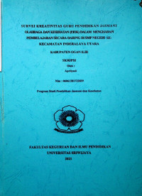 SURVEI KREATIVITAS GURU PENDIDIKAN JASMANI OLAHRAGA DAN KESEHATAN (PJOK) DALAM MENGHADAPI PEMBELAJARAN SECARA DARING DI SMP NEGERI SE-KECAMATAN INDERALAYA UTARA KABUPATEN OGAN ILIR