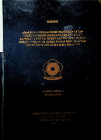 ANALISIS ANOMALI SUHU DAN KERAPATAN VEGETASI BERDASARKAN CITRA SATELIT LANDSAT 8 UNTUK PEMETAAN POTENSI PANAS BUMI DI WILAYAH KERJA PANAS BUMI RANTAU DEDAP PROVINSI SUMATERA SELATAN