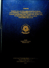 PERENCANAAN PENAMBANGAN BATUBARA DAN DISPOSAL OVERBUDEN DALAM MENCAPAI TARGET PRODUKSI PADA TAHUN 2021 DI PIT LDA, PT BUDI GEMA GEMPITA, LAHAT, SUMATERA SELATAN